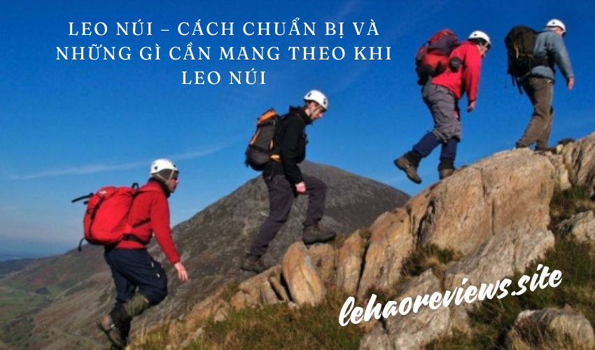 Leo núi – cách chuẩn bị và những gì cần mang theo khi leo núi