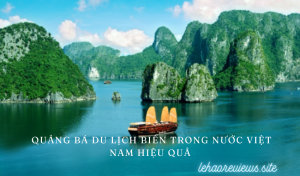 5 cách quảng bá du lịch biển trong nước Việt Nam hiệu quả