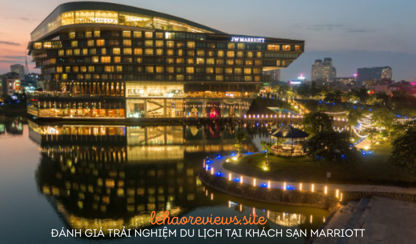 Đánh giá trải nghiệm du lịch tại khách sạn Marriott