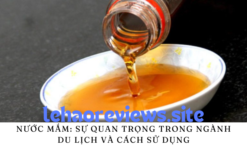 Nước mắm: Sự quan trọng trong ngành du lịch và cách sử dụng